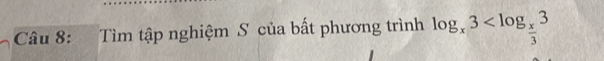 Tìm tập nghiệm S của bất phương trình log _x3