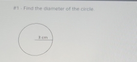 #1 - Find the diameter of the circle