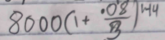 8000(1+ (.08)/3 )^1.44