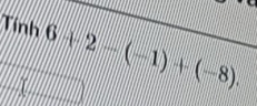 Tính 6+2-(-1)+(-8).
x=_ 