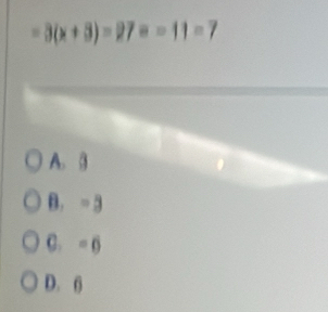 A. g
B. - 3
C. = 6
D. 6