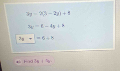 3y=2(3-2y)+8
3y=6-4y+8
3y-=6+8
Find 3y+4y.