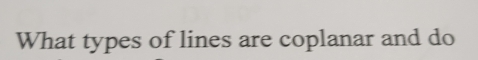 What types of lines are coplanar and do