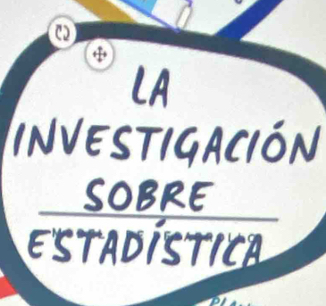 LA 
INVESTIGACIÓN 
SOBRE 
Estadística