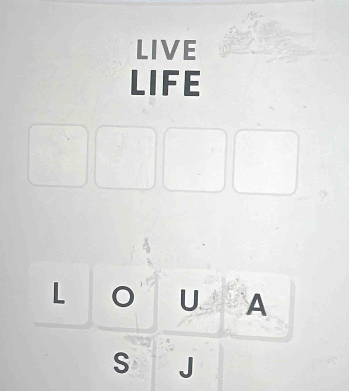 LIVE 
LIFE 
A 
S