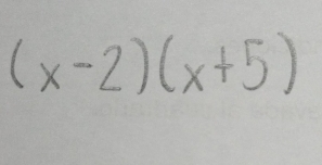 (x-2)(x+5)