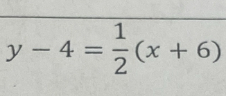 y-4= 1/2 (x+6)