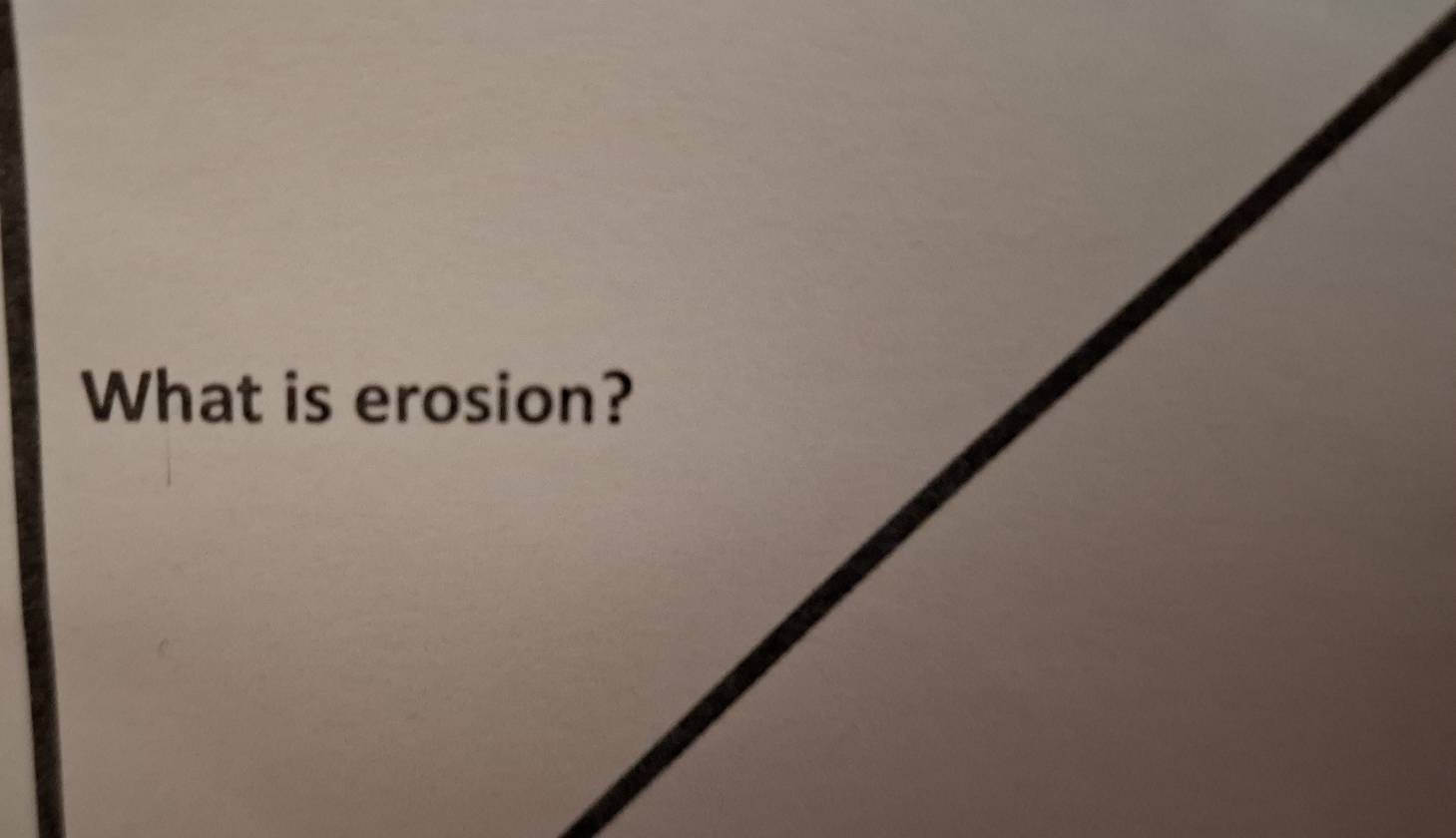 What is erosion?