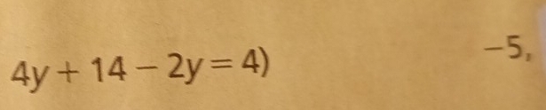 4y+14-2y=4)
-5,