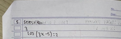 Selesaikan 
3
log (3x-5)=2