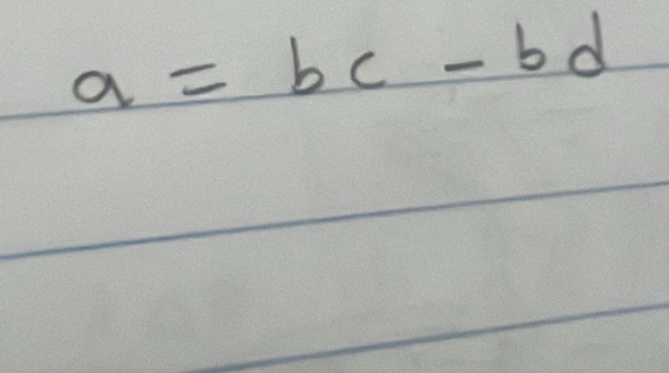 a=bc-bd