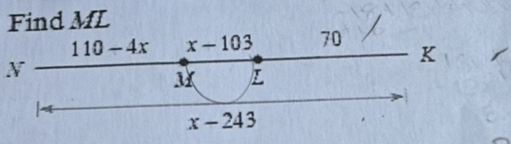 Find ML
1 10 - 4x x-103
70
V
K
L
x-243