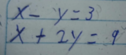 x-y=3
x+2y=9