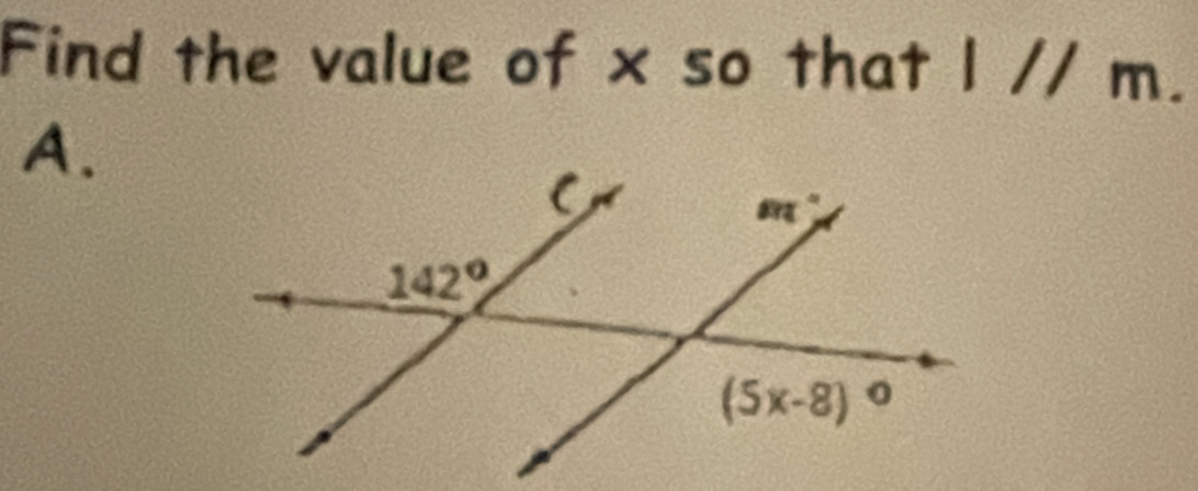 Find the value of x so that l // m.
A.