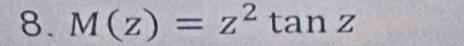 M(z)=z^2tan z