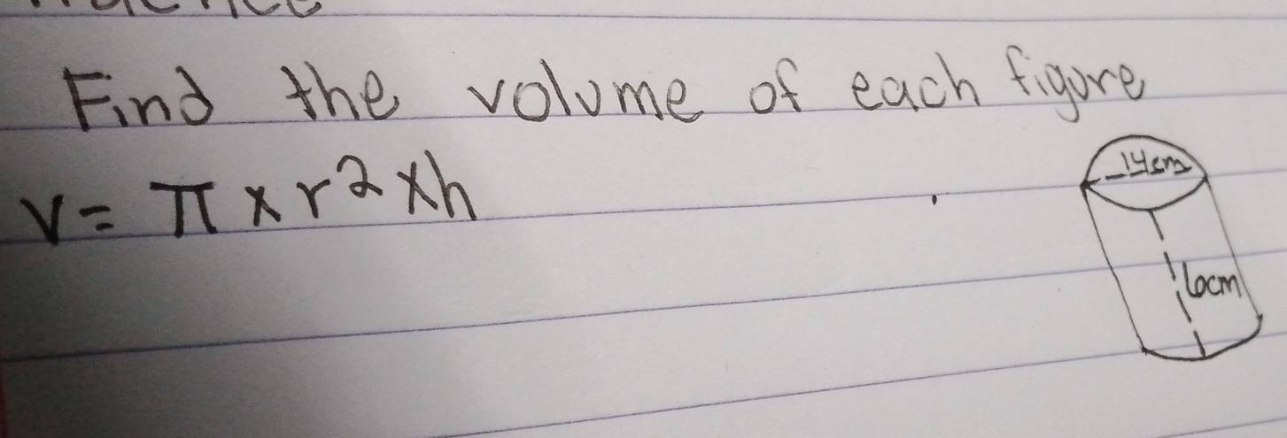 Find the volume of each figure
V=π * r^2* h
LHHem 
laom