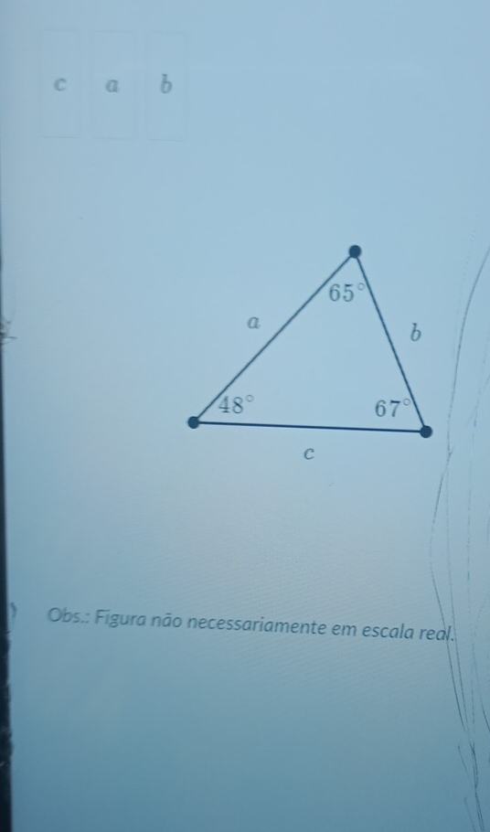 a b
Obs.: Figura não necessariamente em escala real.