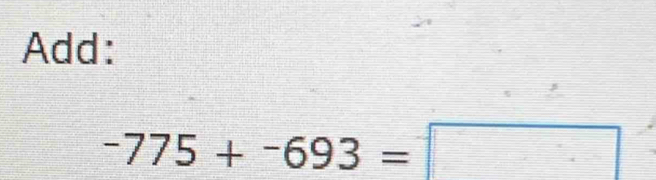 Add:
-775+-693=□