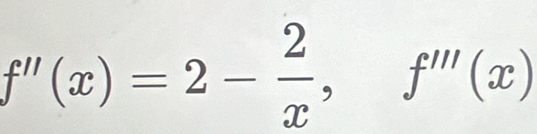 f''(x)=2- 2/x  ， f'prime prime (x)