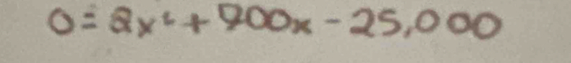 0=2x^2+700x-25,000