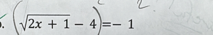 ). √2x + 1 − 4)=− 1