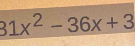 31x^2-36x+3