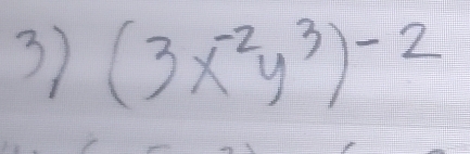 (3x^(-2)y^3)^-2