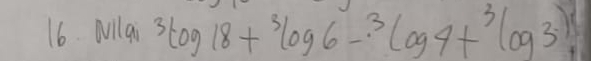 Nilan3log 18+^3log 6-^3log 4+^3log 3)1