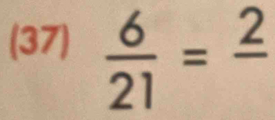 (37)  6/21 =frac 2