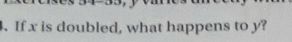 If x is doubled, what happens to y?