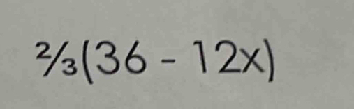 ^2/_3(36-12x)