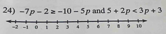 -7p-2≥ -10-5p and 5+2p<3p+3