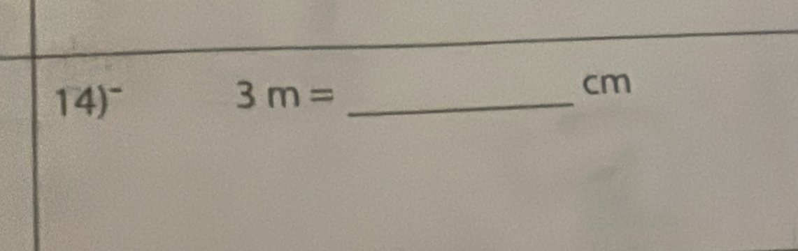 14)~
3m= _
cm