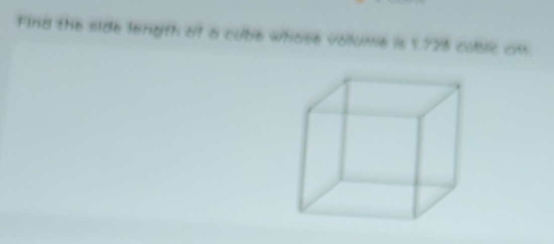Solved: Find the side length of a cube whose volume is 1.728 cublic cm ...