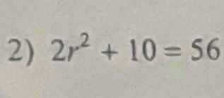 2r^2+10=56