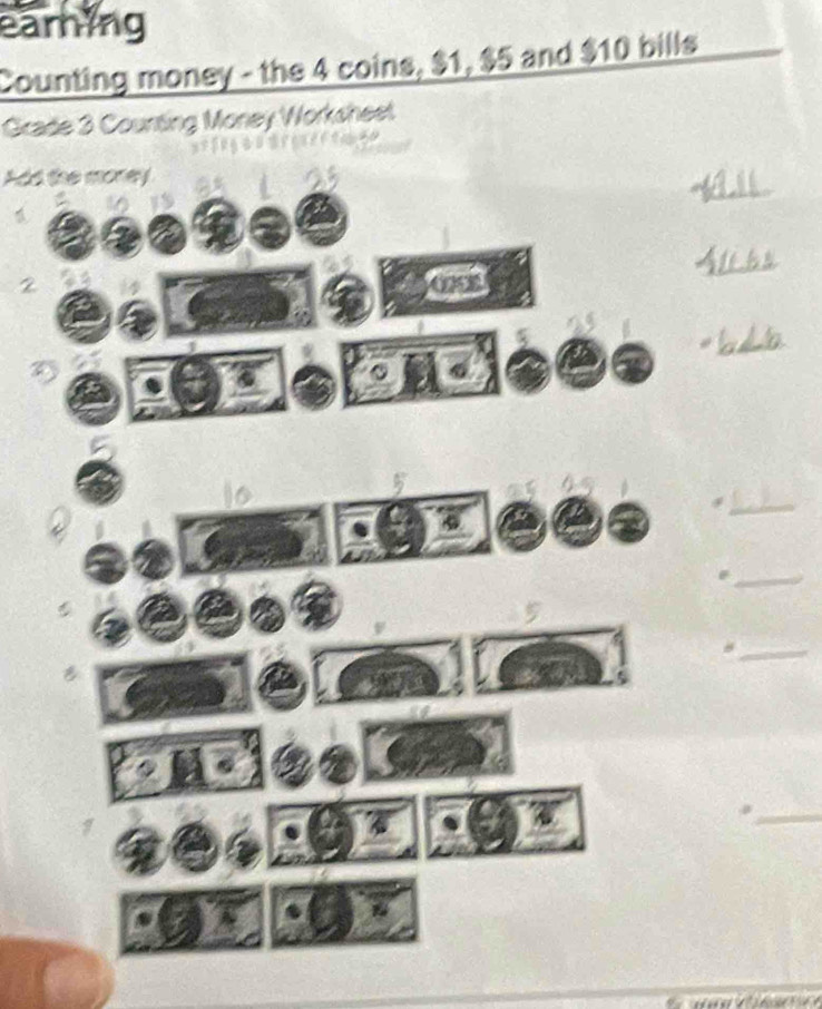 earning 
Counting money - the 4 coins, $1, $5 and $10 bills 
Gcade 3 Counting Money Worksheet 
_ 
Add the morey 

2 
_ 
_ 
_ 
_ 
_ 
_