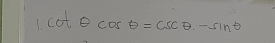 cot θ cos θ =csc θ · -sin θ