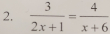  3/2x+1 = 4/x+6 