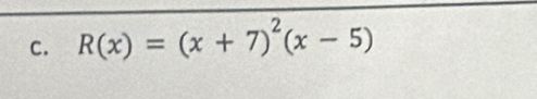 R(x)=(x+7)^2(x-5)