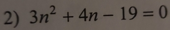 3n^2+4n-19=0