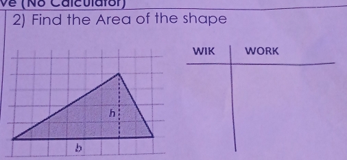 Về (Nó Calculafor) 
2) Find the Area of the shape