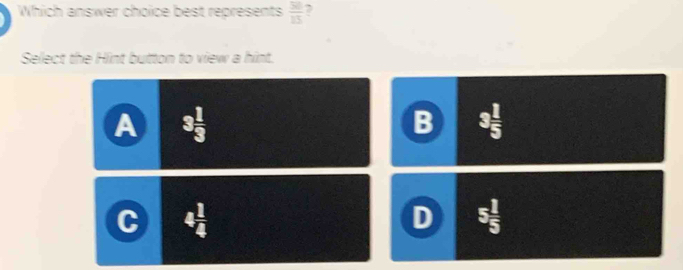 Which answer choice best represents  30/13 
Select the Hint button to view a hint.
A
B
C 4 1/4 
D