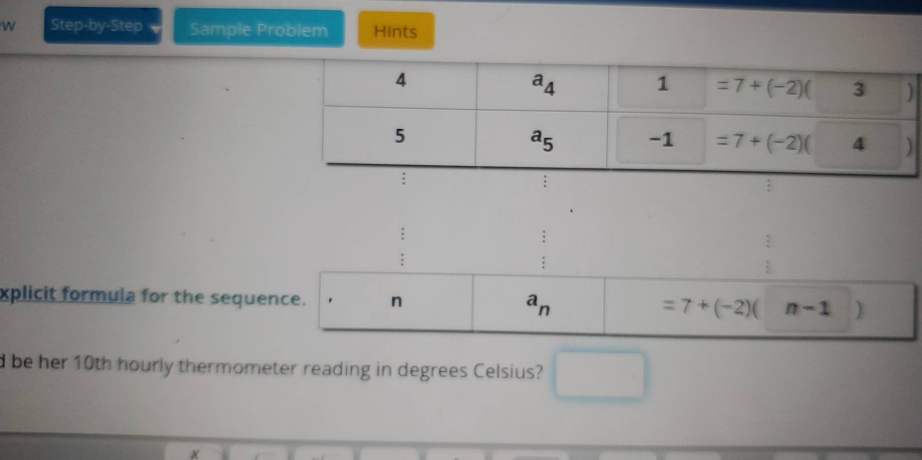 Step-by-Step Sample Problem Hints
xplicit formula for the seque
d be her 10th hourly thermometer reading in degrees Celsius?