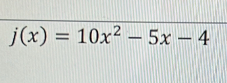 j(x)=10x^2-5x-4