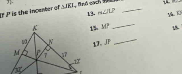 7). 14. m∠ J
If P is the incenter of △ JKL find each mea _
13. m∠ JLP
16、 KN
15. MP
_
18.
17. JP
_