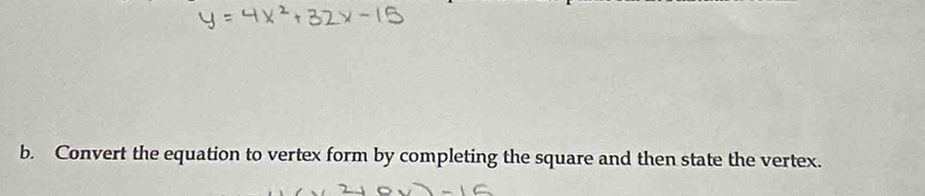 Convert the equation to vertex form by completing the square and then state the vertex.