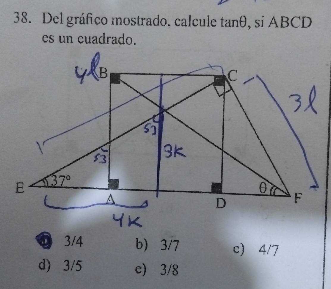 Del gráfico mostrado, calcule tan θ , si ABCD
es un cuadrado.
D 3/4
b) 3/7
c) 4/7
d) 3/5
e) 3/8