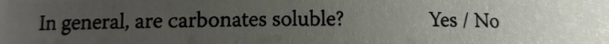 In general, are carbonates soluble? Yes / No