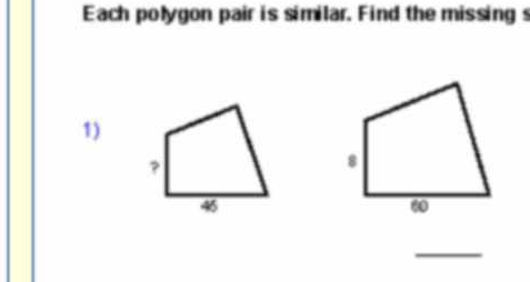 Each polygon pair is similar. Find the missing s 
1) 
_