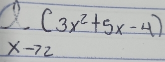 beginarrayr (3x^2+5x-4) xto 2endarray